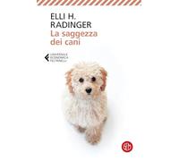 La saggezza dei cani. Lezioni di vita, amore e amicizia
