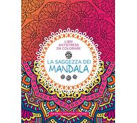 La saggezza dei mandala. Libri antistress da colorare