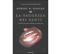 La saggezza dei santi. Le storie sacre che cambiano la nostra vita