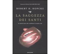 La saggezza dei santi. Le storie sacre che cambiano la nostra vita