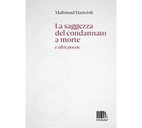 La saggezza del condannato a morte e altre poesie
