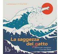 La saggezza del gatto. Mantra per risvegliare il lato felino. Ediz. a colo...