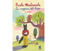La saggezza del lupo. Le favole