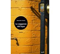 La saggezza del lupo - Venuto Alessandro