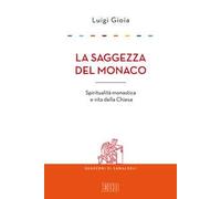 La saggezza del monaco. Spiritualità monastica e vita della Chiesa