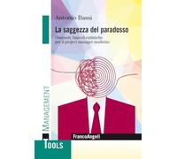 Libri Antonio Bassi - La Saggezza Del Paradosso. Ossimori, Bias Ed Euristiche Pe