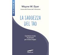 La saggezza del tao. Come cambiare modo di pensare per vivere meglio