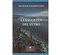 La saggezza del vetro - 2025 - Casa Editrice il Filo di Arianna