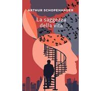 La saggezza della vita. Nuova ediz.