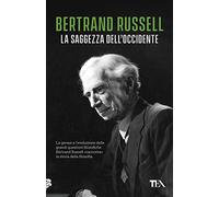 La saggezza dell'Occidente. Panorama storico della filosofia occidentale nei suoi sviluppi sociali e politici