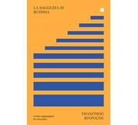 La saggezza di Buddha. Come raggiungere la vera pace