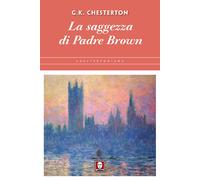 La saggezza di padre Brown - Chesterton Gilbert Keith