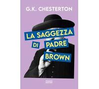 La saggezza di padre Brown. Ediz. integrale