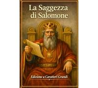 La saggezza di Salomone Edizione a caratteri grandi: Conosciuto anche come Il libro della saggezza -