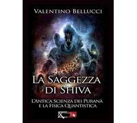 La saggezza di Shiva. L'antica scienza dei Purana e la fisica quantistica