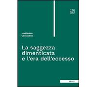 La saggezza dimenticata e l'era dell'eccesso
