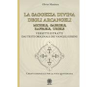 La saggezza divina degli Arcangeli. Michele, Gabriele, Raffaele, Uriele