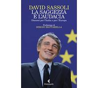 Libri David Sassoli - La Saggezza E L'audacia. Discorsi Per L'italia E Per L'eur