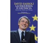 Libri David Sassoli - La Saggezza E L'audacia. Discorsi Per L'italia E Per L'eur