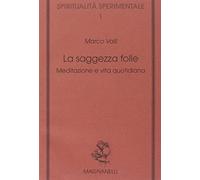 La saggezza folle. Meditazione e vita quotidiana