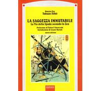 La saggezza immutabile. La via della spada secondo lo zen