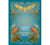 La saggezza nascosta degli animali. Ediz. a colori