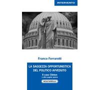 La saggezza opportunistica del politico avveduto. Il caso Clinton e altre pagine sparse