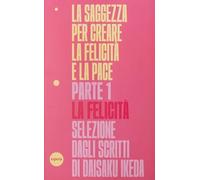 La saggezza per creare la felicità e la pace. La felicità (Vol. 1)