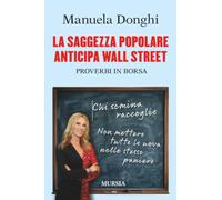 La saggezza popolare anticipa Wall Street: Proverbi in Borsa