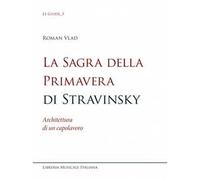 La sagra della Primavera di Stravinsky. Architettura di un capolavoro