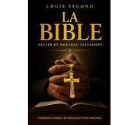 La Sainte Bible Comprend l’Ancien et le Nouveau Testament (73 livres) (La Parole de Dieu / La Sainte Bible Chrétienne - Édition Complète en Français ... de la Sainte Bible, comprenant leur totalité,