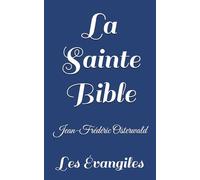 La Sainte Bible: les Évangiles
