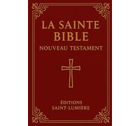 LA SAINTE BIBLE NOUVEAU TESTAMENT: Version Louis Segond 1910