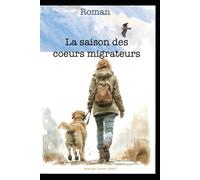 La saison des coeurs migrateurs: Emma GRANT