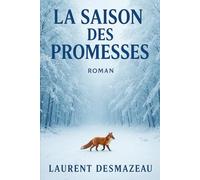 LA SAISON DES PROMESSES: Et si l’amour arrivait toujours quand on ne l’attend plus ?