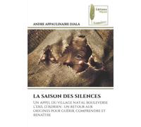 LA SAISON DES SILENCES: Un appel du village natal bouleverse l’exil d’Adrien : un retour aux origines pour guérir, comprendre et renaître