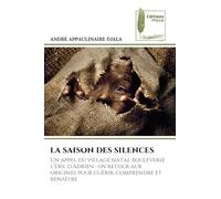 LA SAISON DES SILENCES: Un appel du village natal bouleverse l'exil d'Adrien : un retour aux origines pour guérir, comprendre et renaître