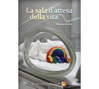 Libri Arcai Marisa - La Sala D'attesa Della Vita. Nuova Ediz.