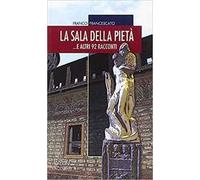 La sala della pietà... E altri 92 racconti