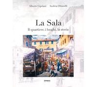 La Sala. Il quartiere, i luoghi, la storia