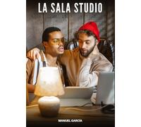 La Sala Studio: Racconti Erotici Gay di Sesso Esplicito per Uomini Adulti: 122