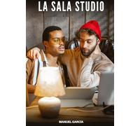 La Sala Studio: Racconti Erotici Gay di Sesso Esplicito per Uomini Adulti: 122