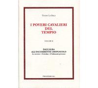 La Sala,Tullio. - I Poveri Cavalieri del Tempio. Vol.II. Dall'alba dell'incomben