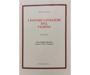 La Sala,Tullio. - I Poveri Cavalieri del Tempio. Vol.III: Una doppia identità. I
