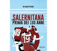 La Salernitana prima dei 100 anni