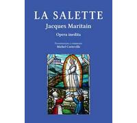 La Salette. Il Mémoire e l'impegno sulla parola di Maria, luce e sale per l'attualità
