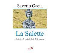 La Salette. Il pianto e le profezie della Bella signora