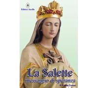 La Salette. Messaggio di speranza