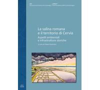 La salina romana e il territorio di Cervia. Aspetti ambientali e