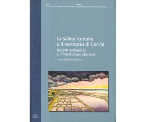 La Salina Romana e il Territorio di Cervia Aspetti Ambientali e Infrastrutture S
